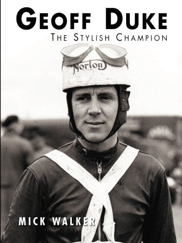 Geoff Duke - The Stylish Champion