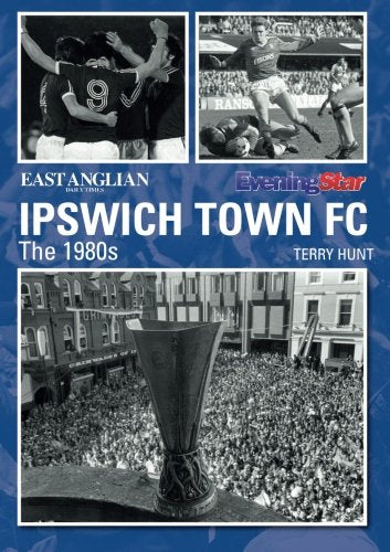 Ipswich Town Football Club: The 1980s