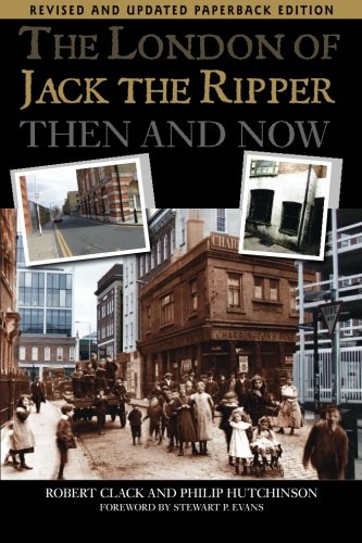 The London of Jack the Ripper: Then and Now