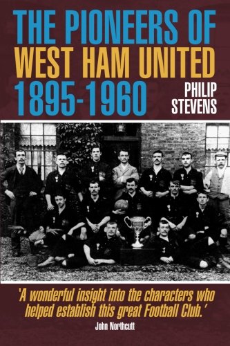 The Pioneers of West Ham United 1895-1960