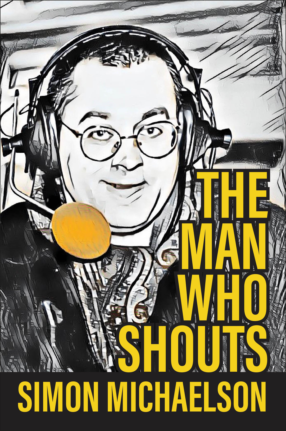 The Man Who Shouts by Simon Michaelson