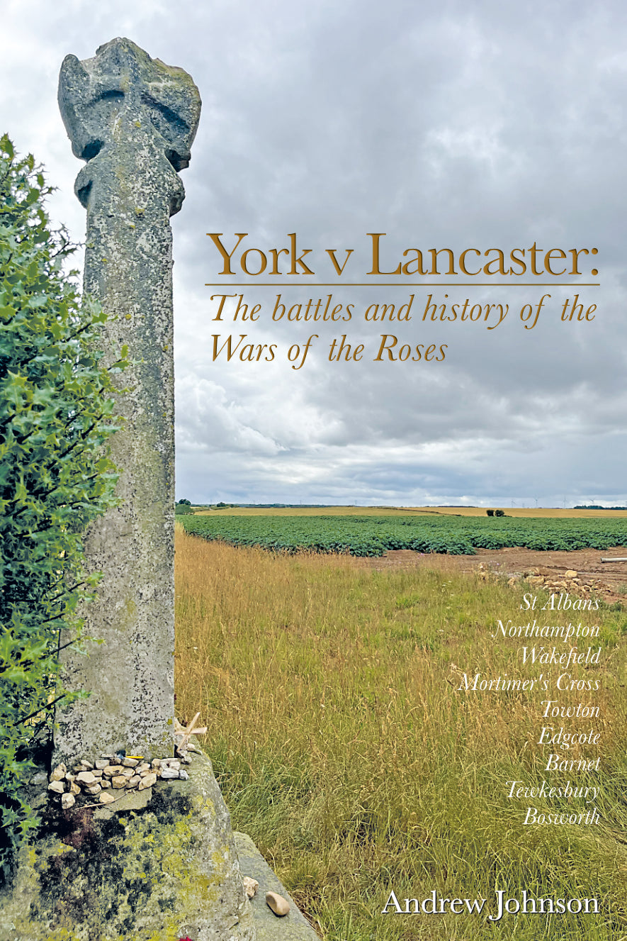 York v Lancaster. The battles and history of the Wars of the Roses ...