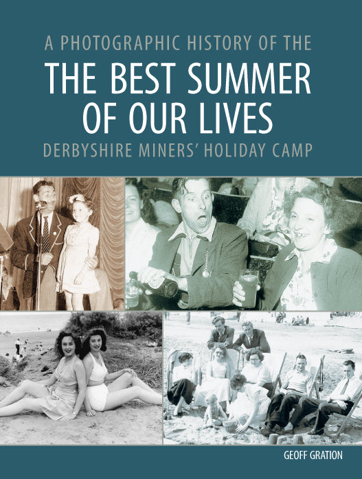 The Best Summer of Our Lives: A Photographic History of the Derbyshire Miners' Holiday Camp