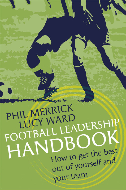 Football Leadership Handbook. How to get the best out of yourself and your team.