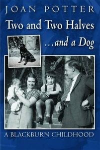 A Blackburn Childhood 1940-58: Two and Two Halves…and a Dog