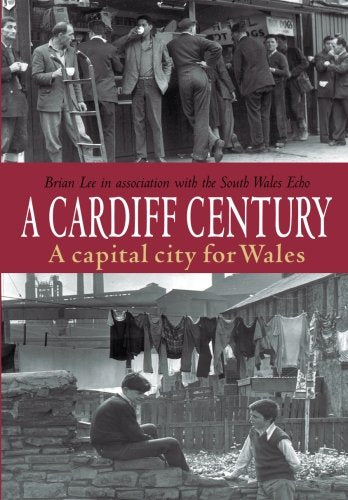 A Cardiff Century: A Capital City for Wales