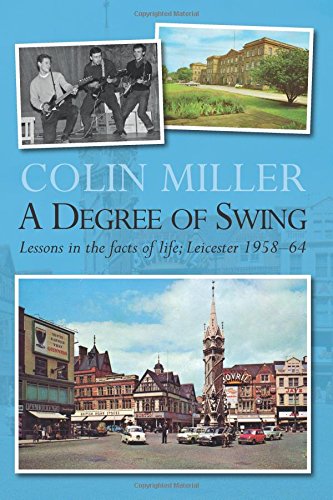 A Degree of Swing: Lessons in the facts of life: Leicester 1958-1964