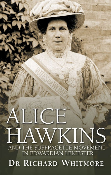Alice Hawkins and the Suffragette Movement in Edwardian Leicester