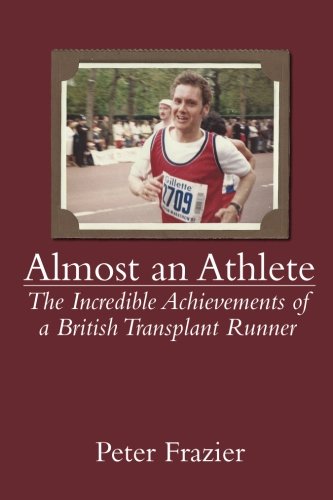 Almost an Athlete - The incredible achievements of a British Transplant Runner