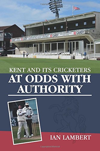 At Odds With Authority (Kent and its Cricketers)