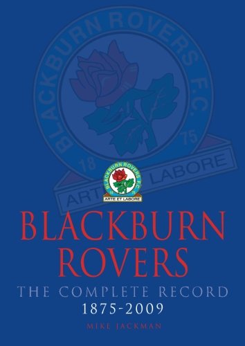 Blackburn Rovers : The Complete Record 1875-2009