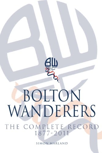 Bolton Wanderers : the Complete Record 1877-2011