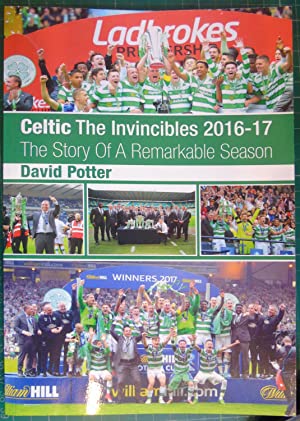 Celtic - The Invincibles 2016-17 - The Story Of A Remarkable Season,