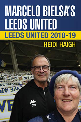 Follow Me and Leeds United: Marcelo Bielsa's Leeds United. 2018-19