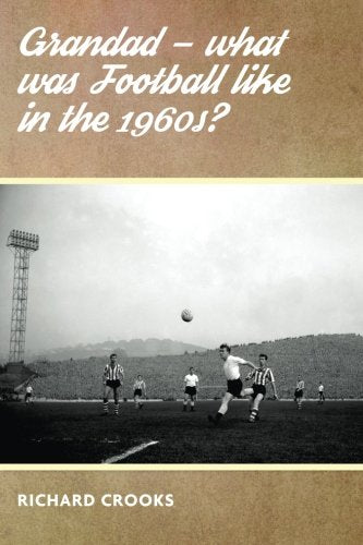 Grandad - What was Football like in the 1960s?