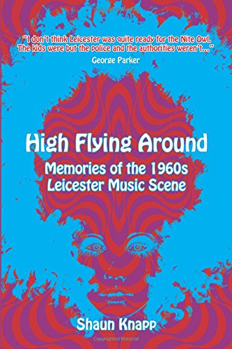 High Flying Around – Memories of the 1960s Leicester Music Scene