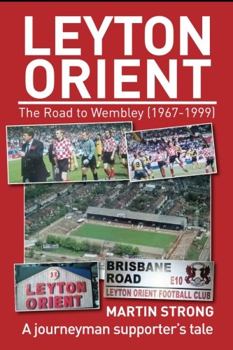 Leyton Orient : The Road to Wembley (1967-1999)