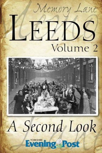 Memory Lane Leeds: Volume 2. A Second Look