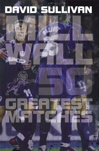 Millwall 50 Greatest Matches