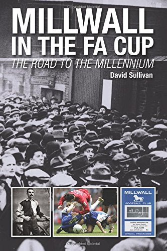 Millwall in the FA Cup: The Road to the Millennium