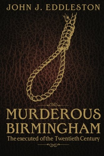 Murderous Birmingham: The Executed of the Twentieth Century