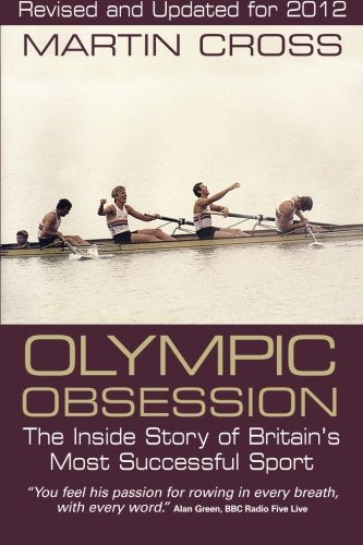 Olympic Obsession. The Inside Story of Britain's Most Successful Sport