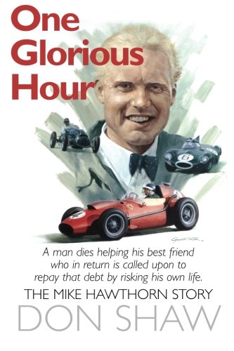 One Glorious Hour - The Mike Hawthorn Story