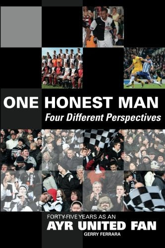 One Honest Man – Four Different Perspectives: Forty-Five Years as an Ayr United Fan