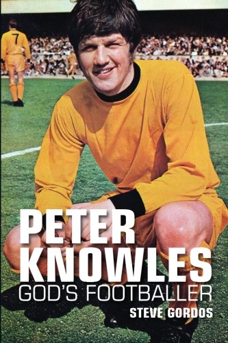 Peter Knowles: God's Footballer