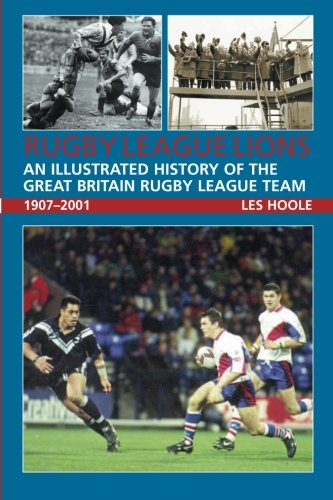 Rugby League Lions: An Illustrated History of the Great Britain Rugby League Team