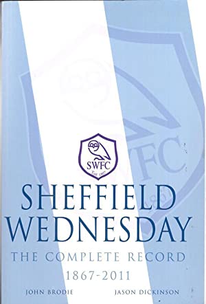 Sheffield Wednesday - The Complete Record 1867-2011