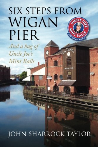 Six Steps from Wigan Pier And a bag of Uncle Joe's Mint Balls