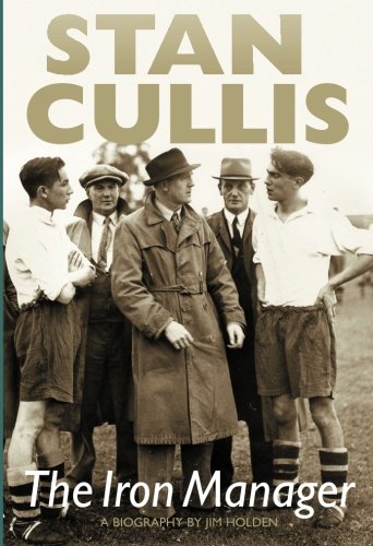 Stan Cullis: The Iron Manager