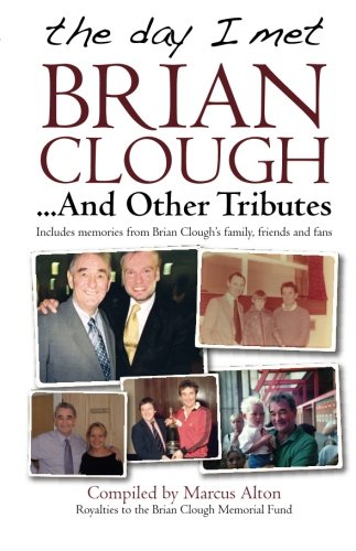 The Day I Met Brian Clough....And Other Tributes