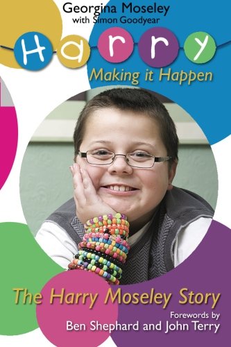 The Harry Moseley Story – “Making It Happen.”