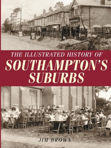 The Illustrated History of Southampton Suburbs