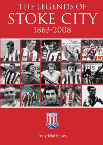 The Legends of Stoke City 1863-2008