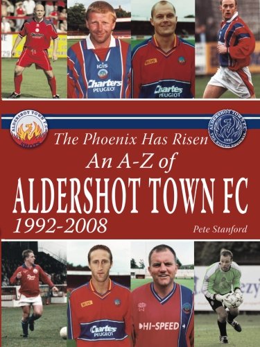 The Phoenix Has Risen: An A-Z of Aldershot Town FC
