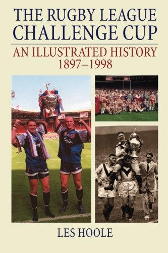 The Rugby League Challenge Cup: An Illustrated History 1897-1998