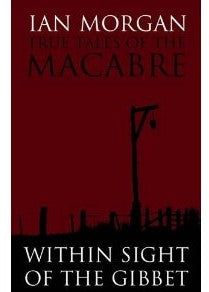True Tales of the Macabre: Within Sight of the Gibbet