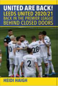 United are Back. Leeds United 2020/21. Back in the Premier League. Behind Closed Doors