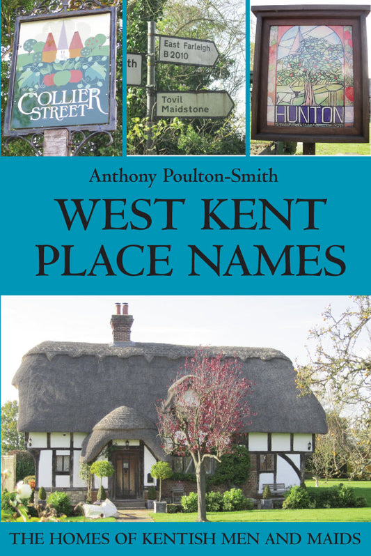 West Kent Place Names - The Homes of Kentish Men and Maids