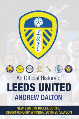 An Official History Leeds United - New Edition 2020